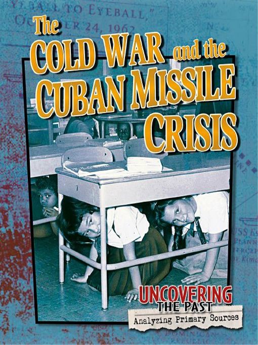 Title details for The Cold War and the Cuban Missile Crisis by Natalie Hyde - Available